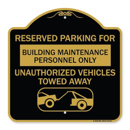 Signmission Reserved Parking for Building Maintenance Personnel Only Unauthorized Vehicles Towed, BG-1818-23129 A-DES-BG-1818-23129
